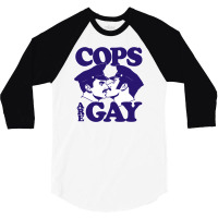 Cops Are Gay 3/4 Sleeve Shirt | Artistshot