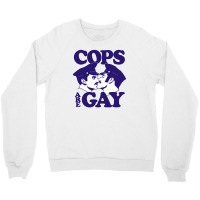 Cops Are Gay Crewneck Sweatshirt | Artistshot