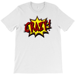 crazy (2) T-Shirt | Artistshot