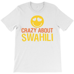 crazy about swahili T-Shirt | Artistshot