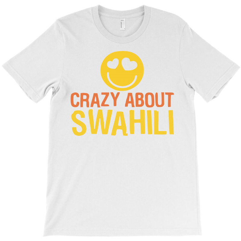 Crazy About Swahili T-shirt | Artistshot