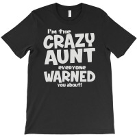 Crazy Aunt Everyone Was Warned About T-shirt | Artistshot