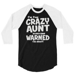 crazy aunt everyone was warned about 3/4 Sleeve Shirt | Artistshot