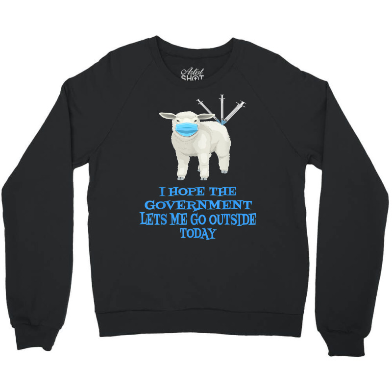 Sheep Sheeple Anti Vaccine Vax Mask Mandate Wants Go Outside T Shirt Crewneck Sweatshirt by jermonmccline | Artistshot