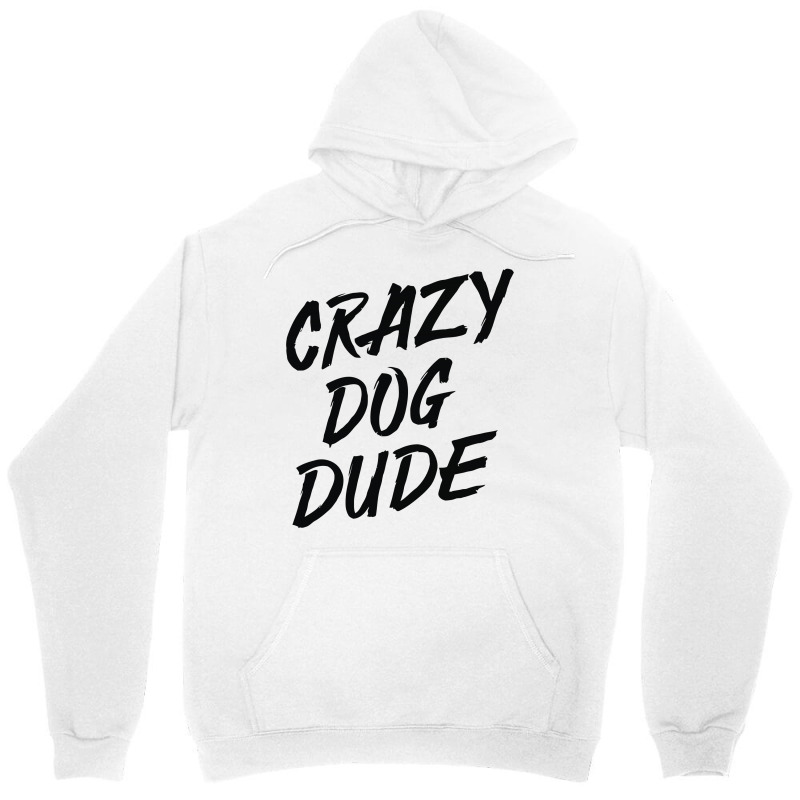 Crazy Dog Dude Unisex Hoodie | Artistshot