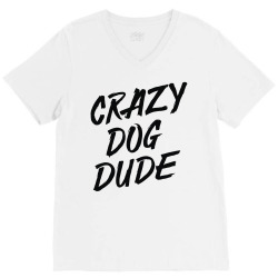 crazy dog dude V-Neck Tee | Artistshot