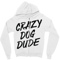 Crazy Dog Dude Zipper Hoodie | Artistshot