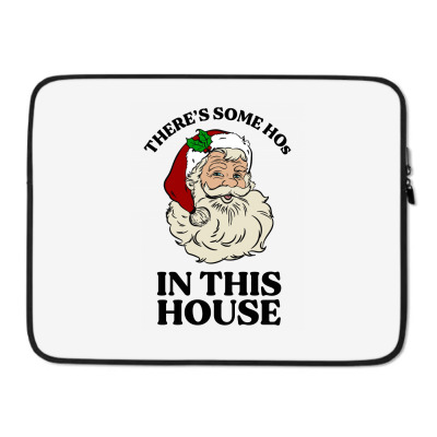 There's Some Hos In This House  T Shirt Laptop Sleeve Designed By Animestars