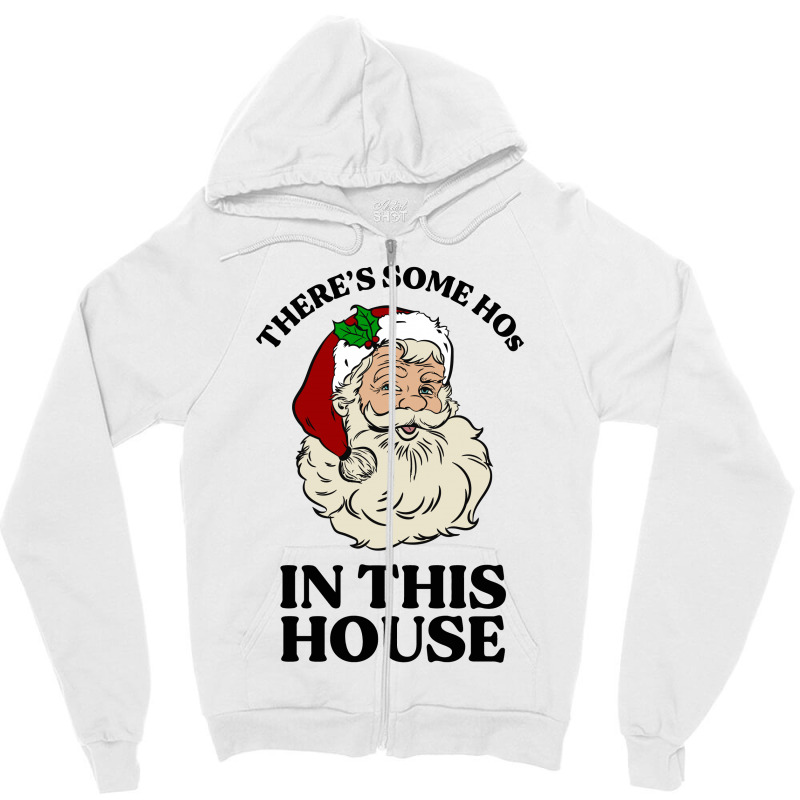 There's Some Hos In This House  T Shirt Zipper Hoodie | Artistshot
