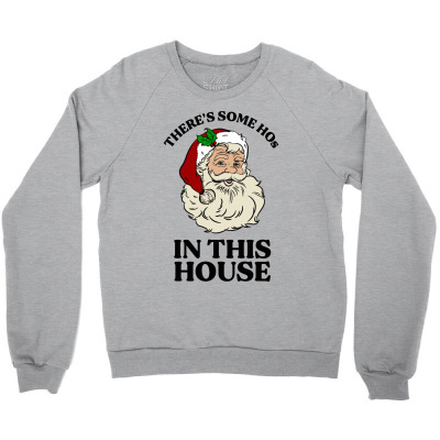 There's Some Hos In This House  T Shirt Crewneck Sweatshirt Designed By Animestars
