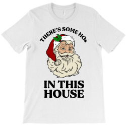 there's some hos in this house  t shirt T-Shirt | Artistshot