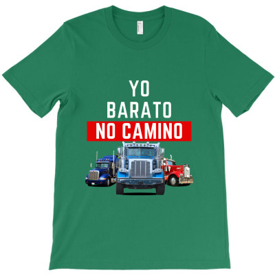 Yo Barato No Camino Camioneros T-shirt Designed By Makhluktuhanpalingseksi