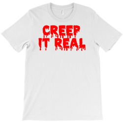 creep it real (2) T-Shirt | Artistshot