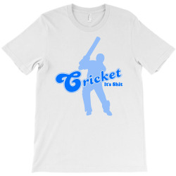 cricket it's shit T-Shirt | Artistshot