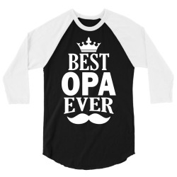 Best Opa Ever 3/4 Sleeve Shirt | Artistshot