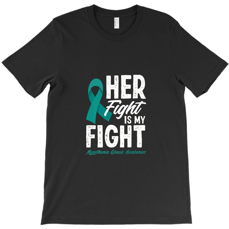 Her Fight Is My Fight Myasthenia Gravis Awareness T-shirt | Artistshot