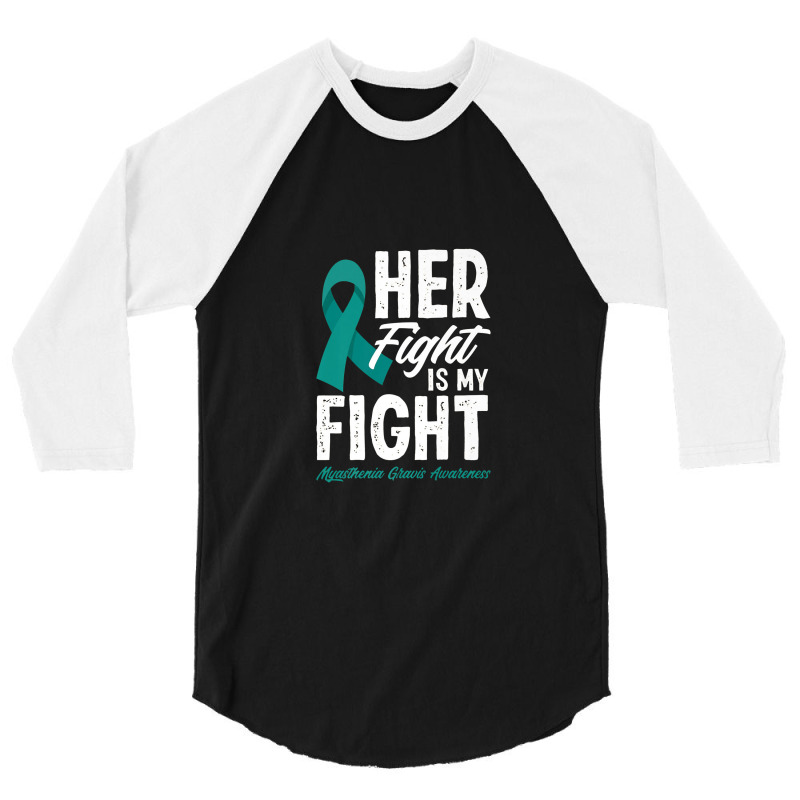 Her Fight Is My Fight Myasthenia Gravis Awareness 3/4 Sleeve Shirt | Artistshot