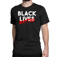 Black Lives Matter For Dark Classic T-shirt | Artistshot