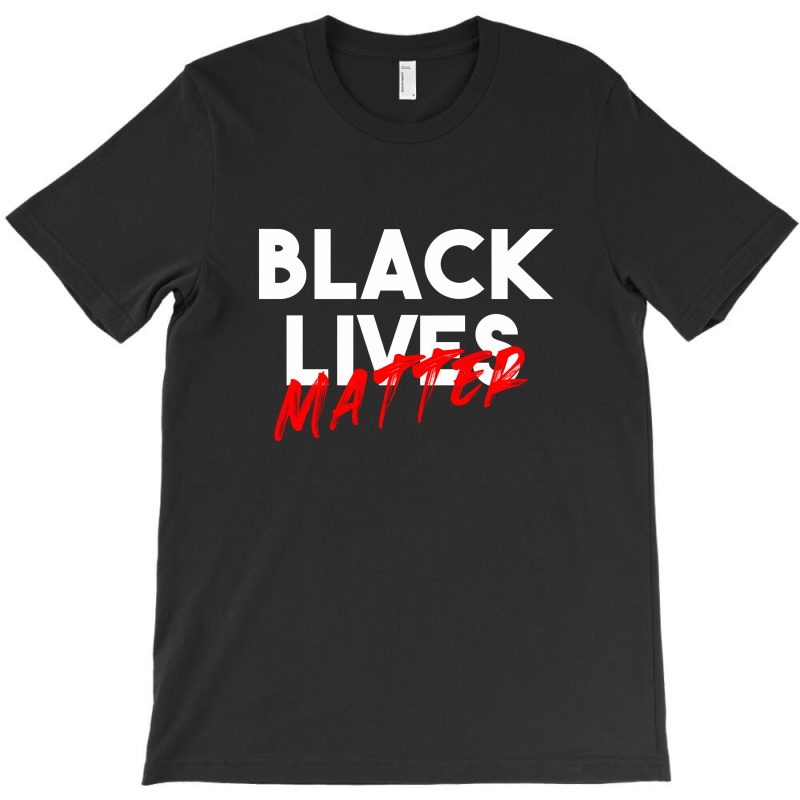 Black Lives Matter For Dark T-shirt | Artistshot