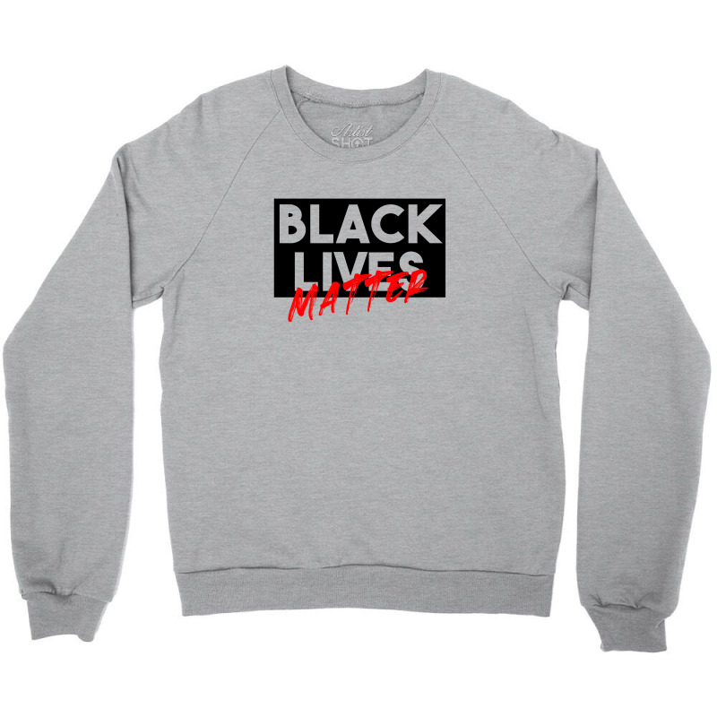 Black Lives Matter Crewneck Sweatshirt | Artistshot