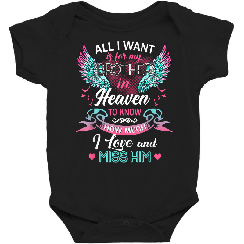 All I Want Is For My Brother In Heaven I Love And Miss Him T Shirt Baby Bodysuit by Sand King | Artistshot