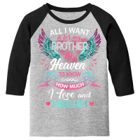 All I Want Is For My Brother In Heaven I Love And Miss Him T Shirt Youth 3/4 Sleeve | Artistshot