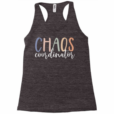 Chaos Coordinator T Shirt Racerback Tank Designed By Madeltiff