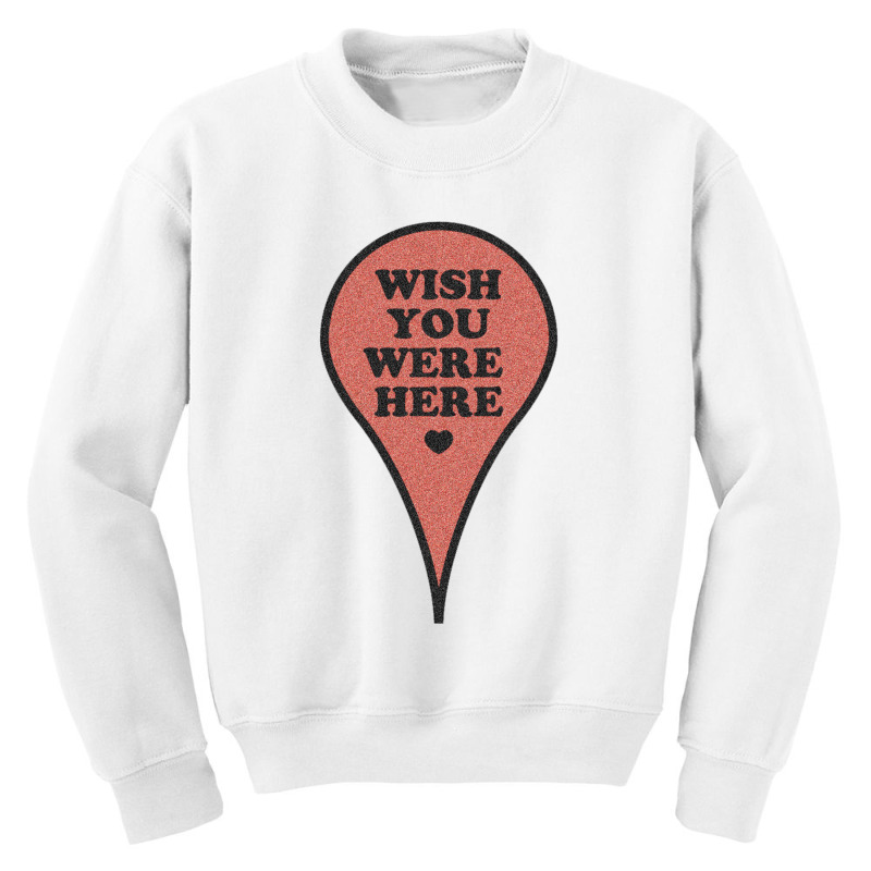 Wish You Were Here Youth Sweatshirt by zig street | Artistshot