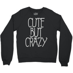 cute but crazy (2) Crewneck Sweatshirt | Artistshot
