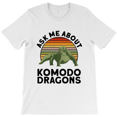 Ask Me About Komodo Dragons T-shirt Designed By Lennox Murphyes