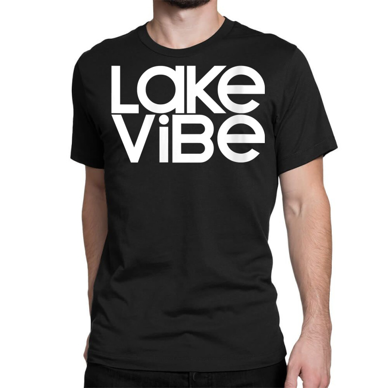 Womens Lake Vibe Life Wakeboard Ski Boat Bum Houseboat Tent Camping V Classic T-shirt | Artistshot