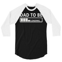 Dad To Be Loading 3/4 Sleeve Shirt | Artistshot