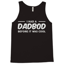 dadbod before it was cool Tank Top | Artistshot