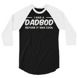 dadbod before it was cool 3/4 Sleeve Shirt | Artistshot