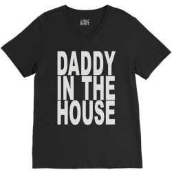 daddy in the house V-Neck Tee | Artistshot