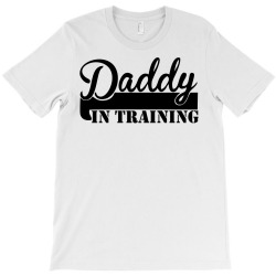 daddy in training T-Shirt | Artistshot