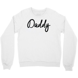 daddy Crewneck Sweatshirt | Artistshot