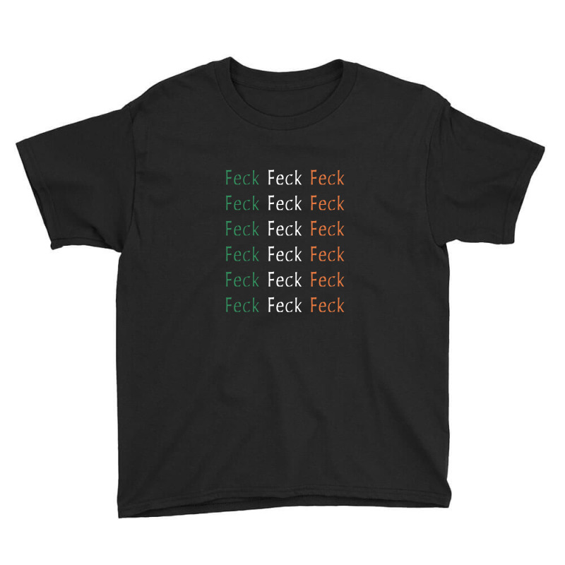 Feck Feck Feck Irish Flag Youth Tee by rahmatikan | Artistshot