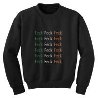 Feck Feck Feck Irish Flag Youth Sweatshirt | Artistshot