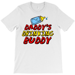 daddy's drinking buddy T-Shirt | Artistshot