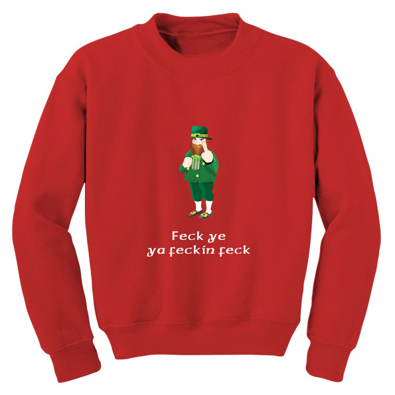 Feck Ye Leprechaun Youth Sweatshirt by rahmatikan | Artistshot