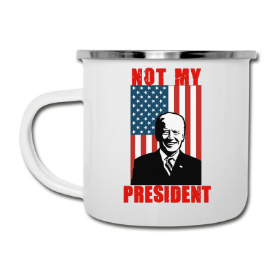 Joe Biden Not My President Camper Cup Designed By Kakashop