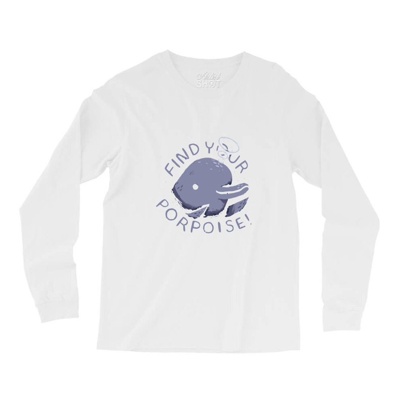 Find Your Porpoise Long Sleeve Shirts | Artistshot