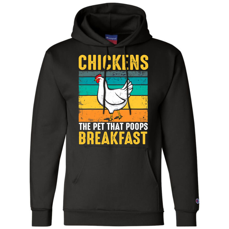 Chicken Chick Funny Chicken Chickens The Pet That Poops Breakfast 336 Champion Hoodie by offensejuggler | Artistshot