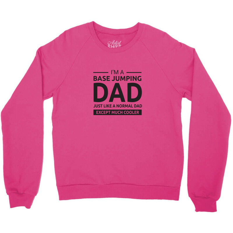 Base Jumping Sky Diving Diver Dad Fathers Day Gift Crewneck Sweatshirt by Tasteful Tees | Artistshot