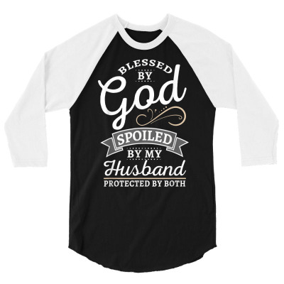 Bless By God And Spoiled By My Husband T Shirt 3/4 Sleeve Shirt Designed By Shyanneracanello