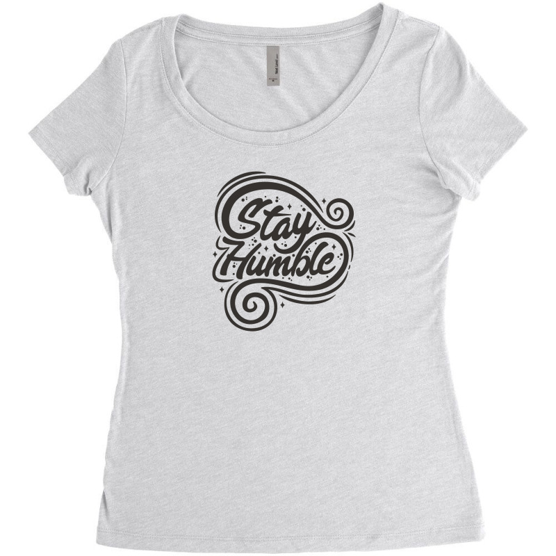 Stay Humble Women's Triblend Scoop T-shirt by senant | Artistshot