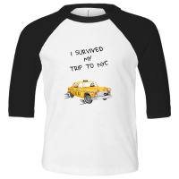 I Survived My Trip To Nyc Funny Cab Driver Passenger In Taxi Toddler 3/4 Sleeve Tee | Artistshot