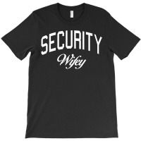 Security Wifey T-shirt | Artistshot