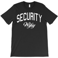 security wifey T-Shirt | Artistshot